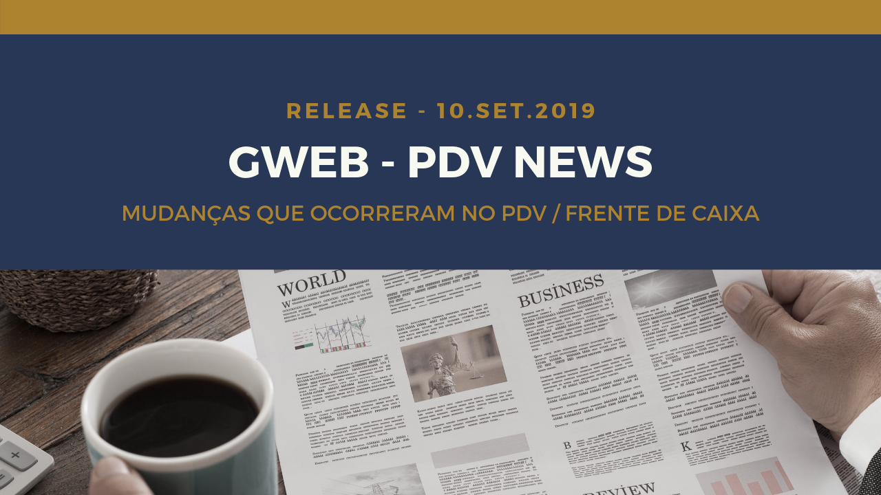 PDV NEWS 03 – Atualizações GWEB PDV – 10.Set.2019