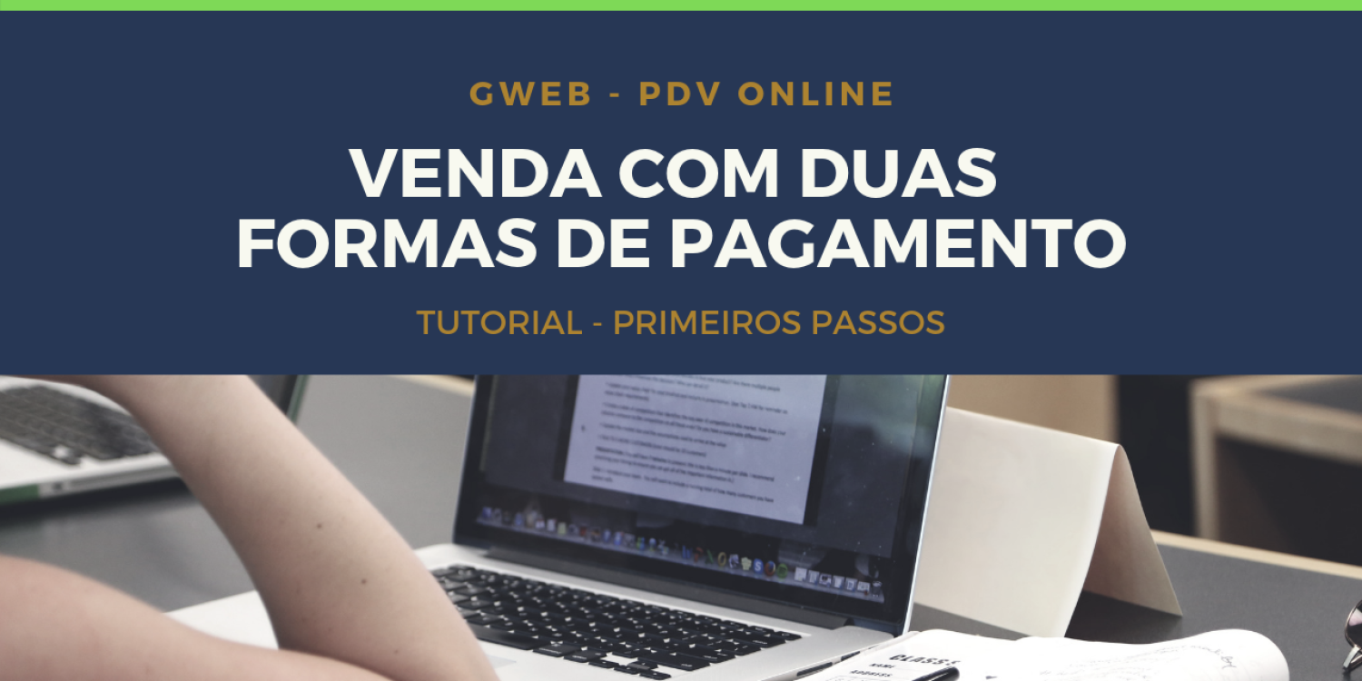 GWEB PDV - tutoriais - venda com 2 formas de pagamento